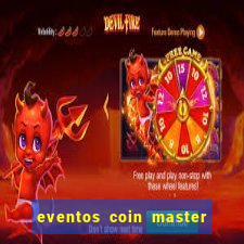 eventos coin master horário 2024