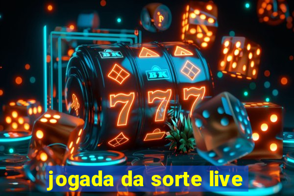 jogada da sorte live