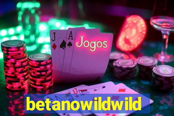 betanowildwild