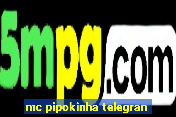 mc pipokinha telegran