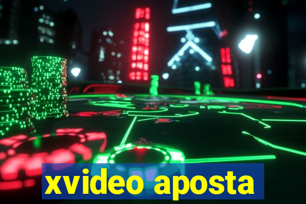 xvideo aposta