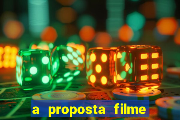 a proposta filme completo dublado topflix