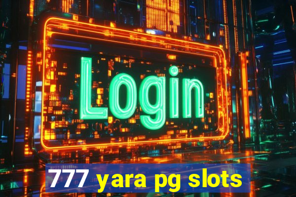 777 yara pg slots