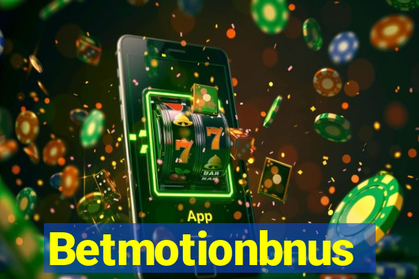 Betmotionbnus