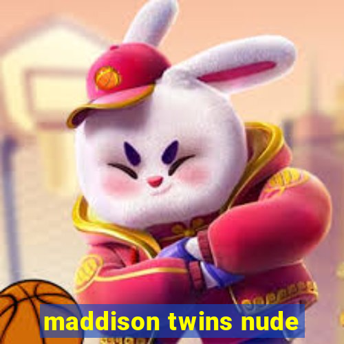 maddison twins nude