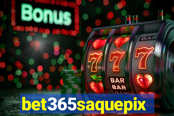 bet365saquepix