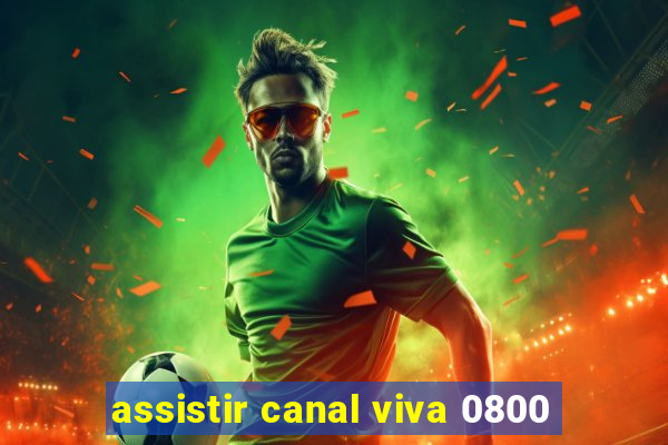 assistir canal viva 0800