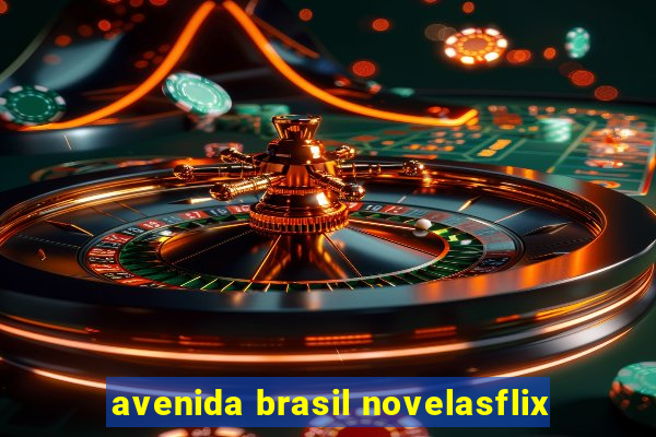 avenida brasil novelasflix