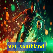 ver southland online gratis