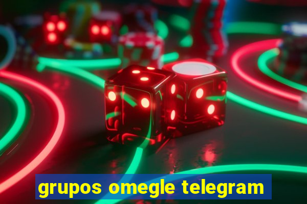 grupos omegle telegram