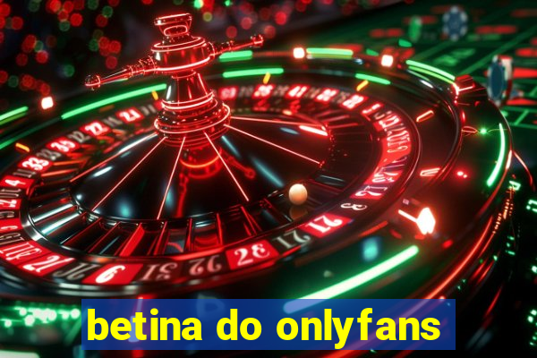 betina do onlyfans