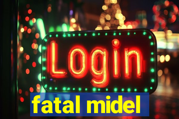 fatal midel