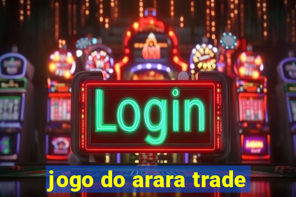 jogo do arara trade