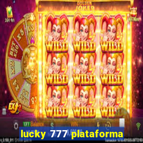 lucky 777 plataforma