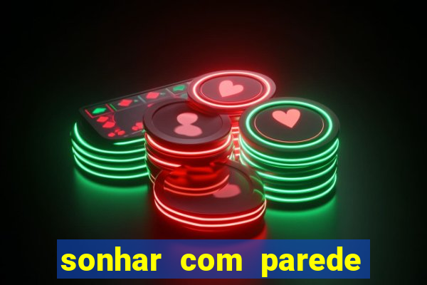 sonhar com parede caindo no jogo do bicho