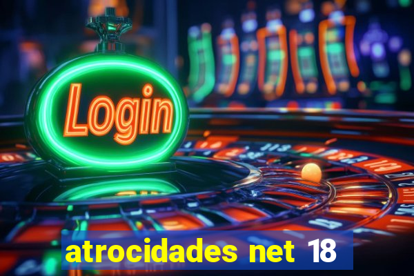 atrocidades net 18