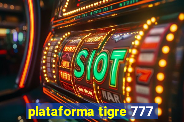 plataforma tigre 777