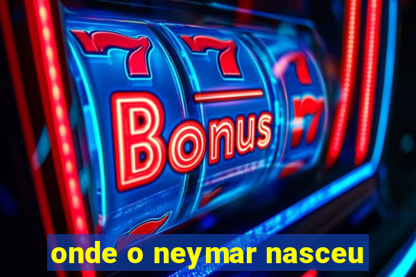 onde o neymar nasceu