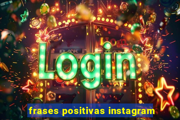 frases positivas instagram