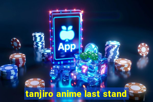 tanjiro anime last stand