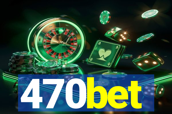 470bet