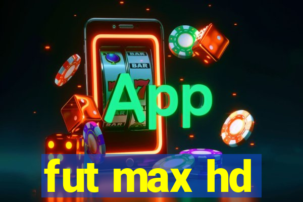 fut max hd