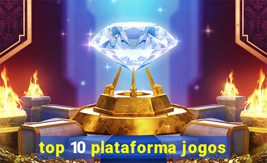 top 10 plataforma jogos