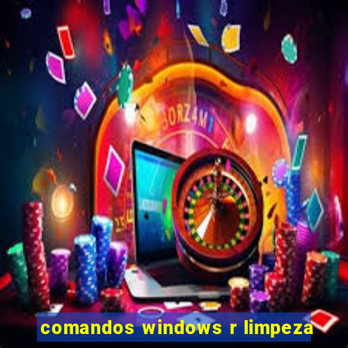 comandos windows r limpeza