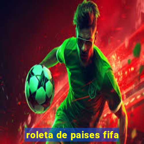 roleta de paises fifa