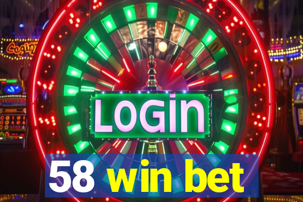 58 win bet