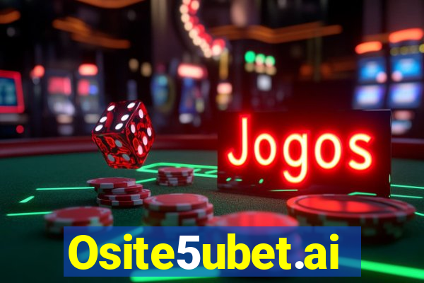 Osite5ubet.ai