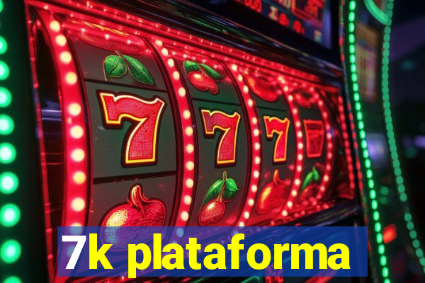 7k plataforma