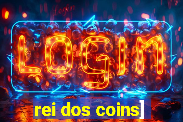 rei dos coins]