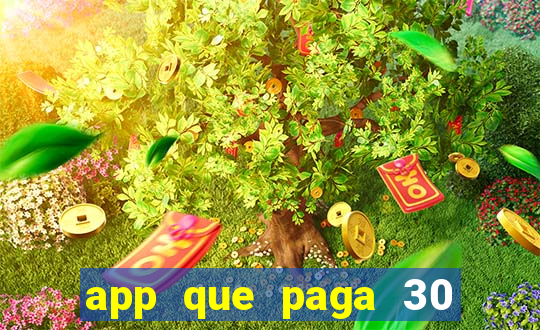 app que paga 30 reais para se cadastrar