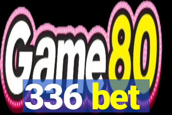 336 bet