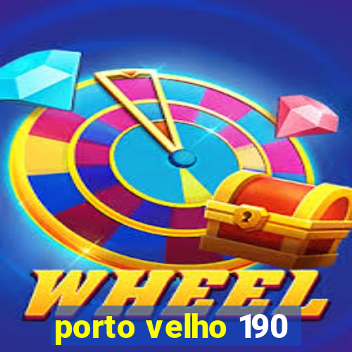 porto velho 190