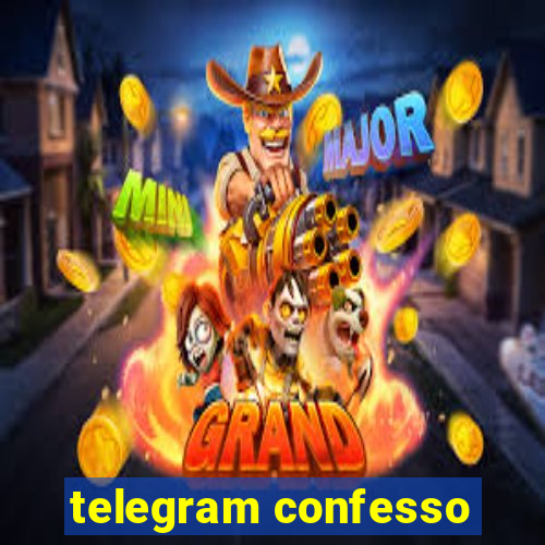 telegram confesso