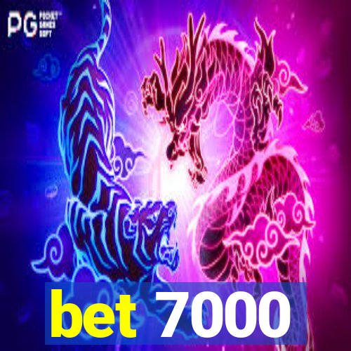 bet 7000