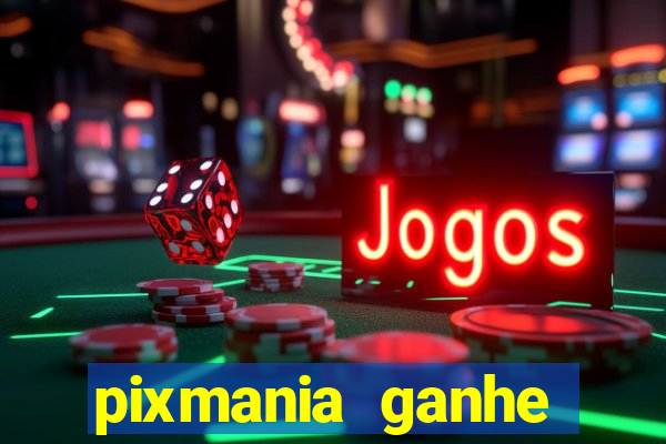 pixmania ganhe prêmios no pix