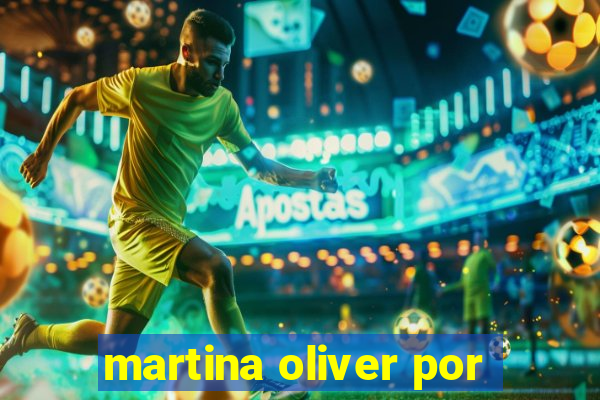 martina oliver por