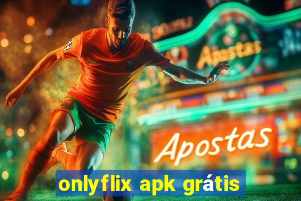 onlyflix apk grátis