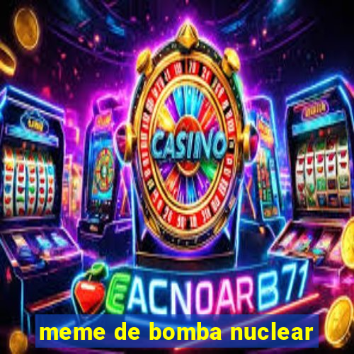 meme de bomba nuclear