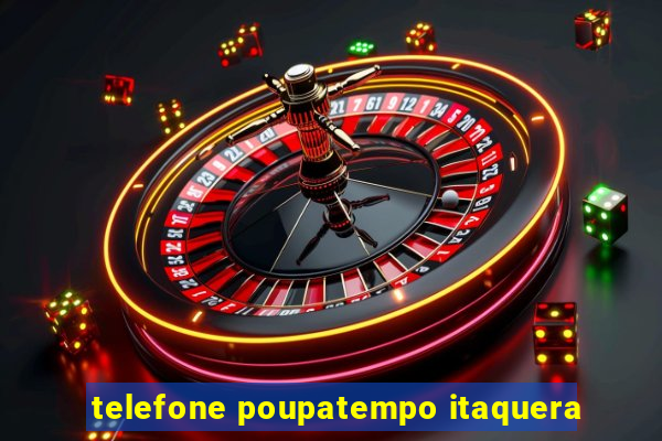 telefone poupatempo itaquera