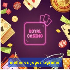 melhores jogos tigrinho