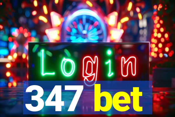 347 bet