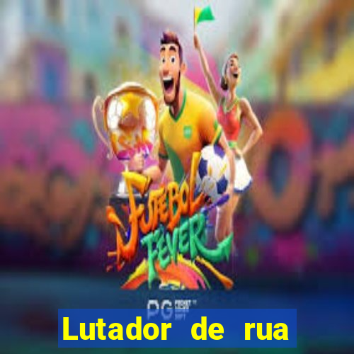 Lutador de rua filme completo dublado mega filmes