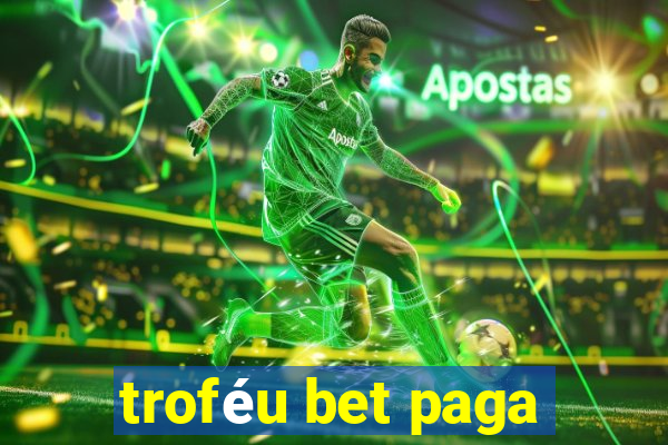 troféu bet paga