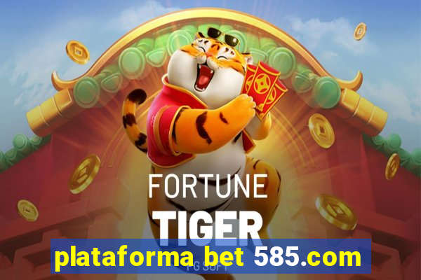 plataforma bet 585.com