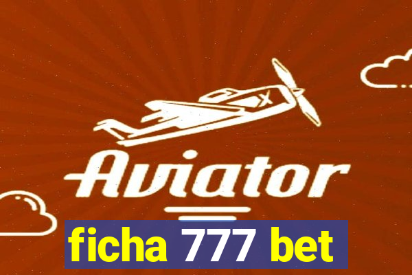 ficha 777 bet