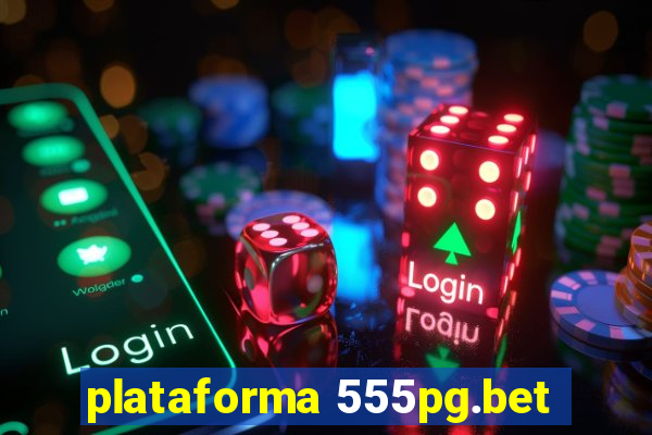 plataforma 555pg.bet